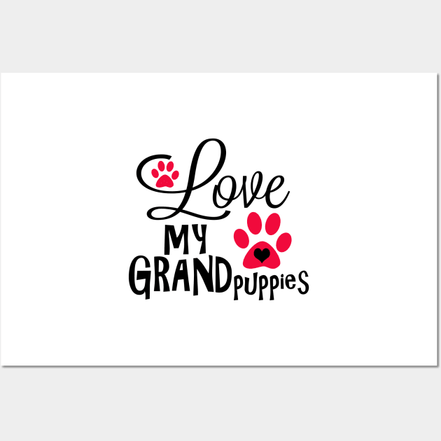 Great Dog Gifts and Ideas - Love my Grandpuppies Wall Art by 3QuartersToday
